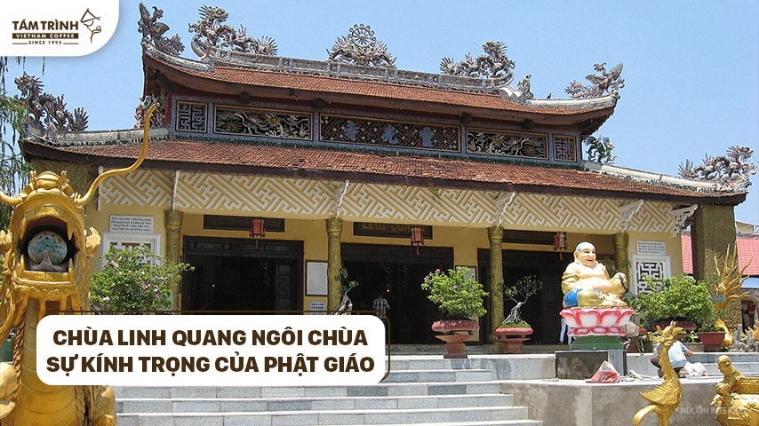 Chùa Linh Quang ngôi chùa đầu tiên cũng như là biểu tượng của lòng tin và sự kính trọng của Phật giáo