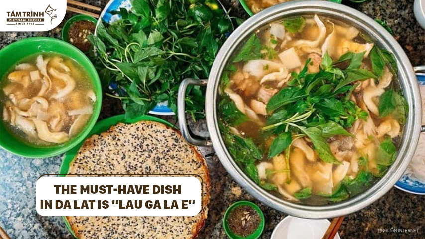 The must-have dish in Da Lat is “Lau Ga La E”
