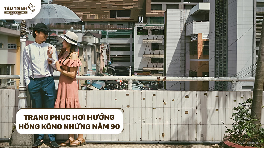 Trang phục hơi hướng Hồng Kông những năm 90