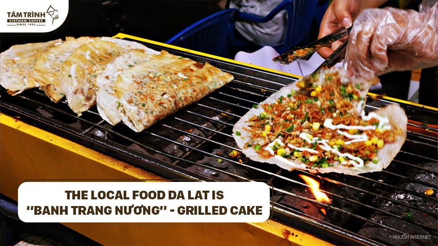 The local food you have to try when visit Da Lat is “Banh Trang Nương” - Grilled Cake
