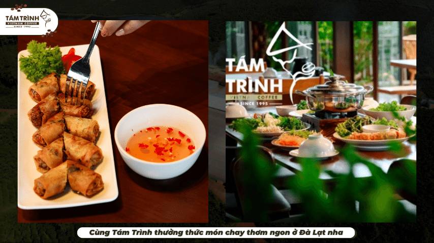 Cùng Tám Trình thưởng thức món chay thơm ngon ở Đà Lạt nha