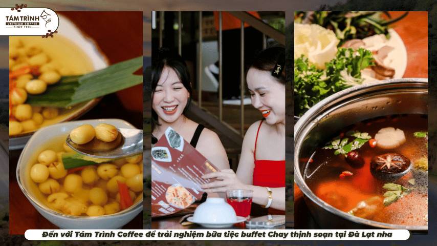 Đến với Tám Trình Coffee để trải nghiệm bữa tiệc buffet Chay thịnh soạn tại Đà Lạt nha
