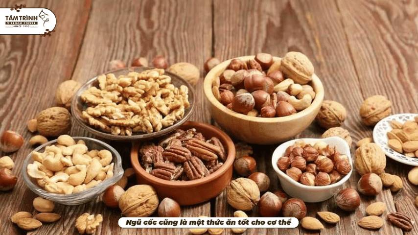 Ngũ cốc cũng là một thức ăn tốt cho cơ thể