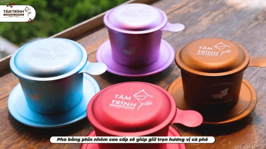 Pha bằng phin nhôm cao cấp sẽ giúp giữ trọn hương vị cà phê