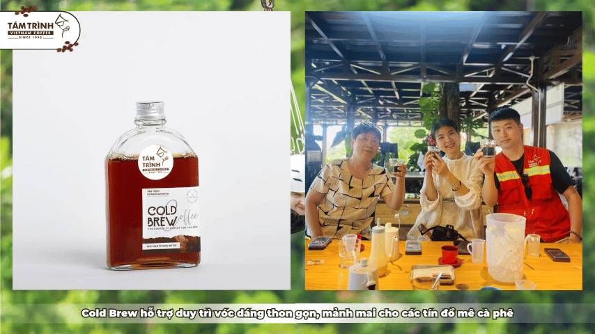 Cold Brew hỗ trợ duy trì vóc dáng thon gọn, mảnh mai cho các tín đồ mê cà phê