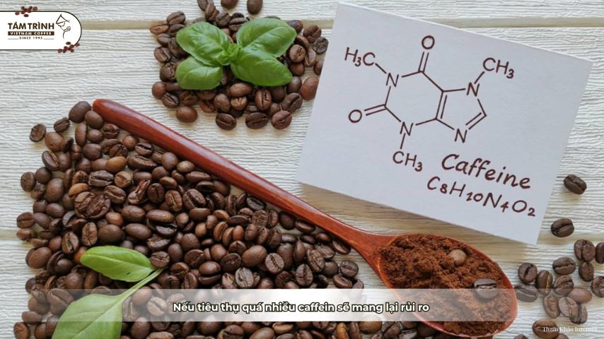 Nếu tiêu thụ quá nhiều caffein sẽ mang lại rủi ro