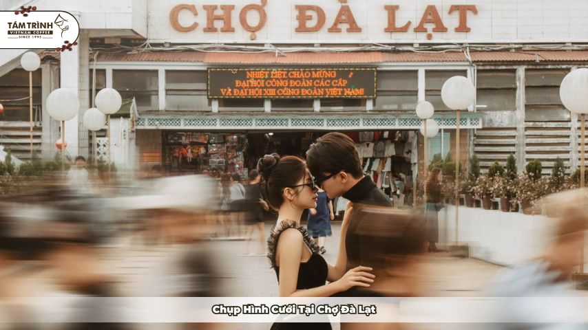 Chợ Đà Lạt một địa điểm check-in siêu hot của nhiều cặp đôi