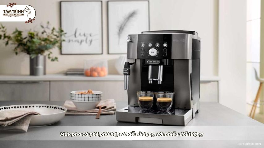 Máy pha cà phê phù hợp và dễ sử dụng với nhiều đối tượng