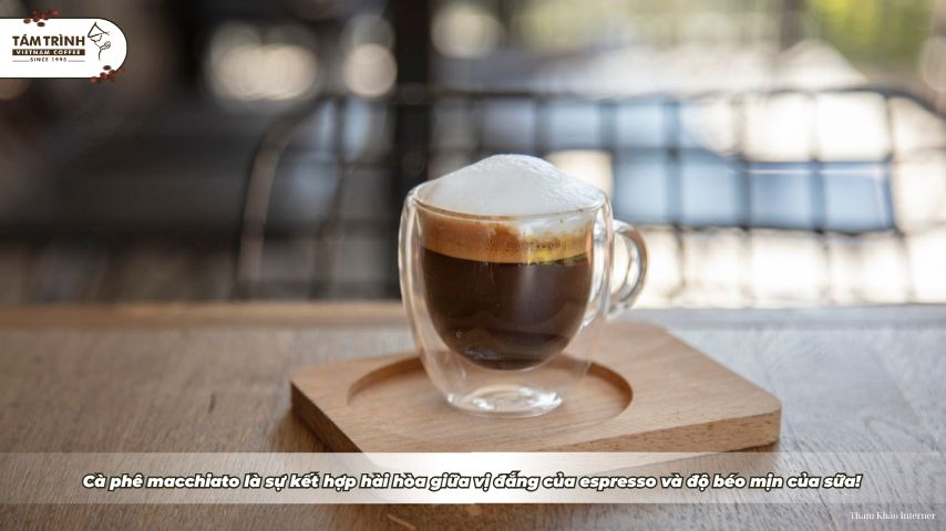 Cà phê macchiato là sự kết hợp hài hòa giữa vị đắng của espresso và độ béo mịn của sữa!