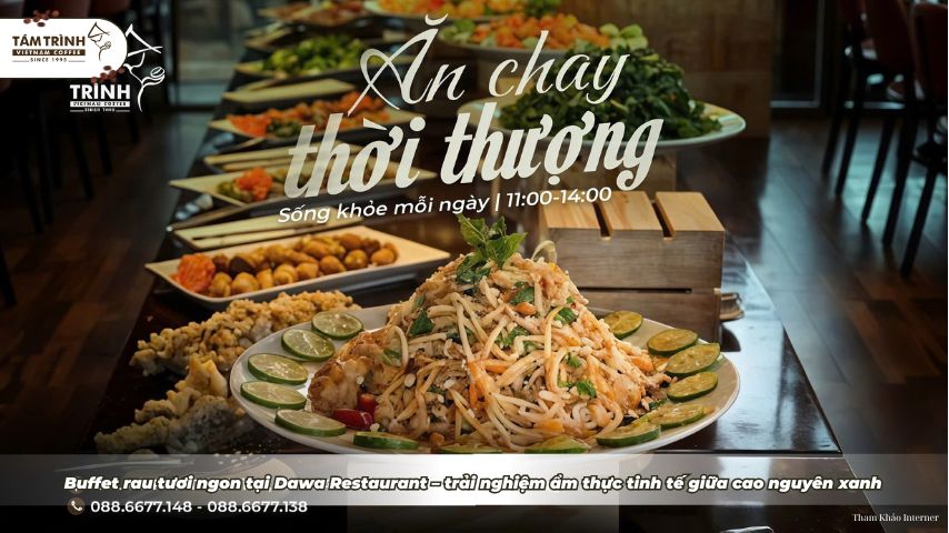 Buffet rau tươi ngon tại Dawa Restaurant – trải nghiệm ẩm thực tinh tế giữa cao nguyên xanh