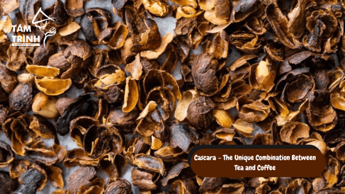 Cascara Vietnamese Coffee Tea Tam Trinh Coffee